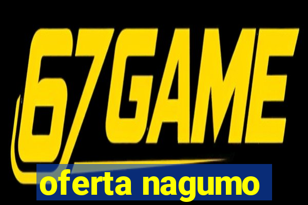 oferta nagumo