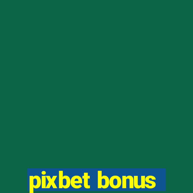 pixbet bonus