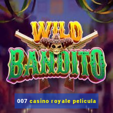 007 casino royale pelicula