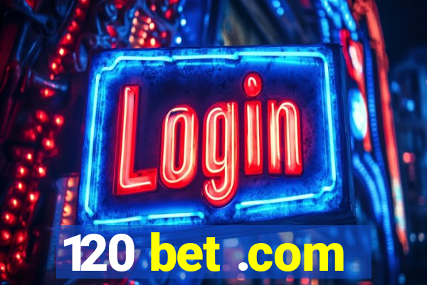 120 bet .com