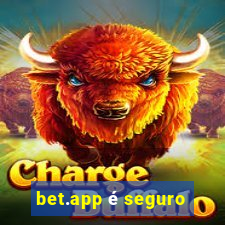 bet.app é seguro