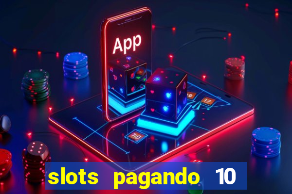 slots pagando 10 no cadastro