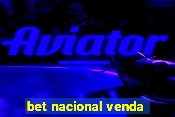 bet nacional venda