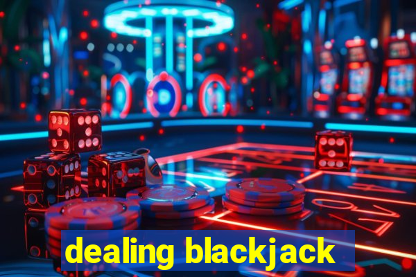 dealing blackjack