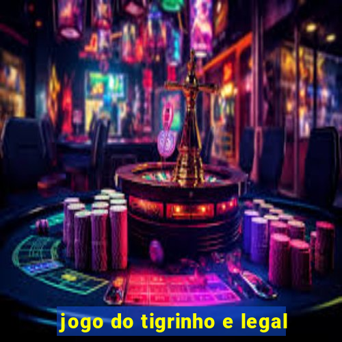 jogo do tigrinho e legal