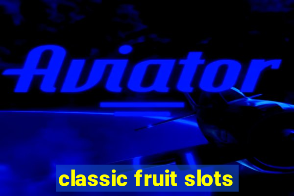 classic fruit slots