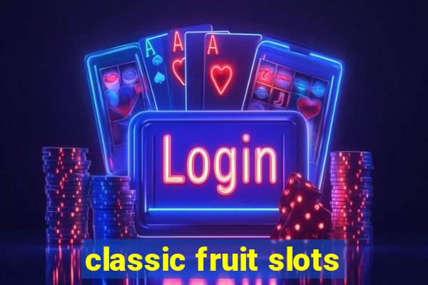 classic fruit slots