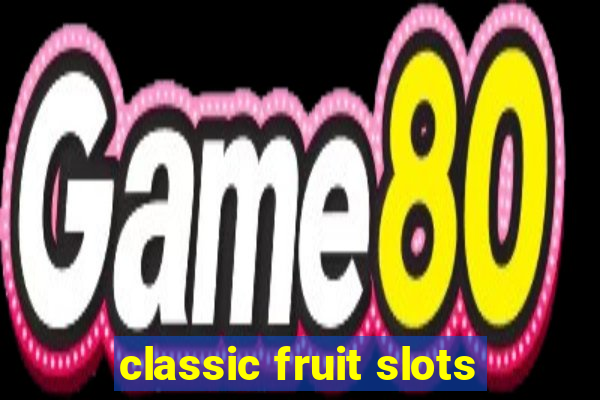 classic fruit slots