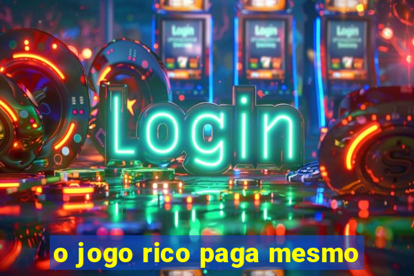 o jogo rico paga mesmo