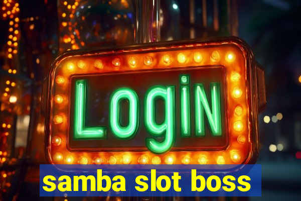 samba slot boss