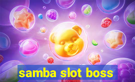 samba slot boss