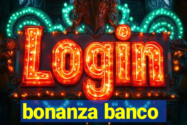 bonanza banco