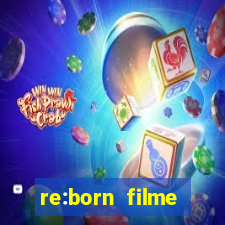 re:born filme completo dublado