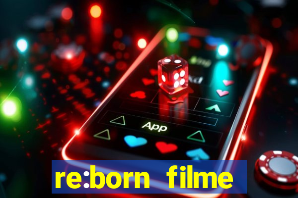 re:born filme completo dublado