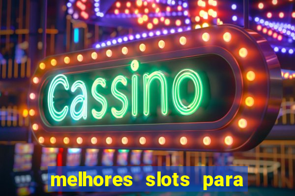 melhores slots para comprar bonus