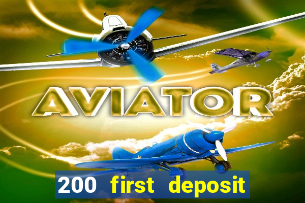 200 first deposit bonus casino