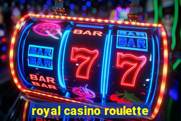 royal casino roulette