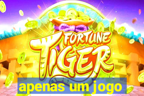 apenas um jogo