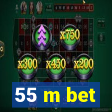 55 m bet