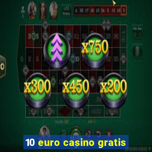 10 euro casino gratis