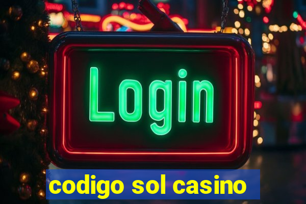 codigo sol casino