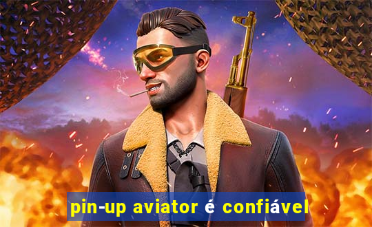 pin-up aviator é confiável