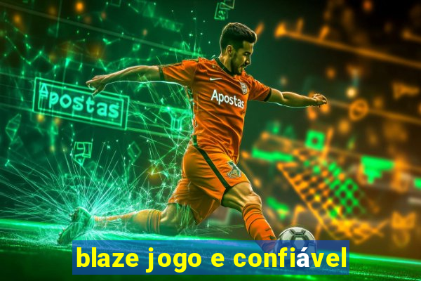 blaze jogo e confiável