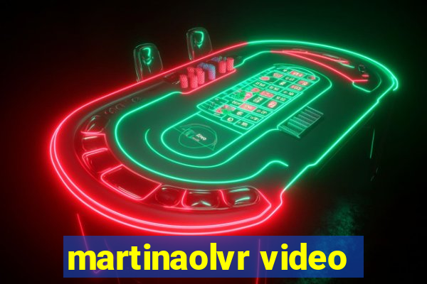 martinaolvr video