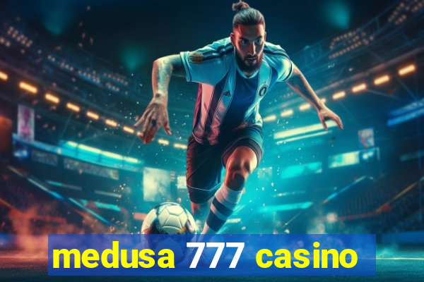 medusa 777 casino