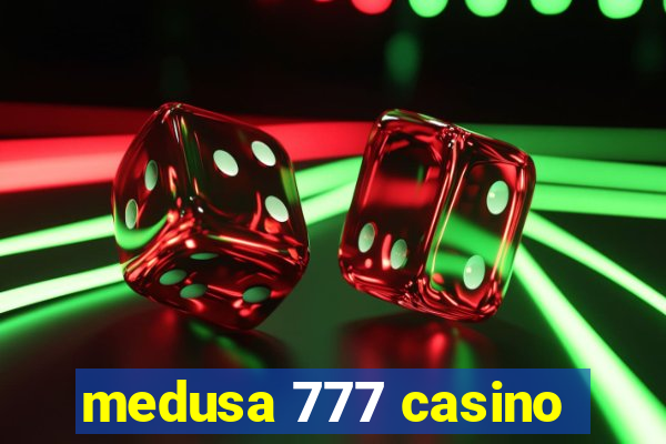 medusa 777 casino