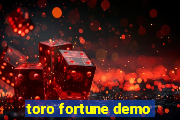 toro fortune demo