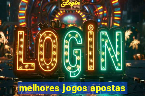 melhores jogos apostas