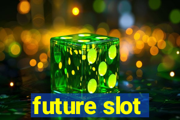 future slot