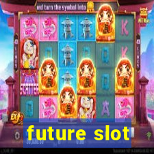 future slot