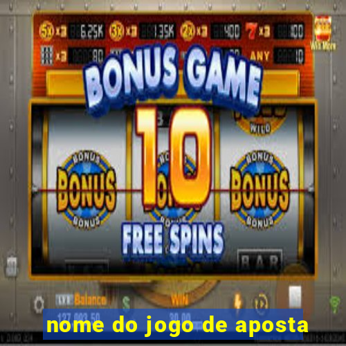 nome do jogo de aposta