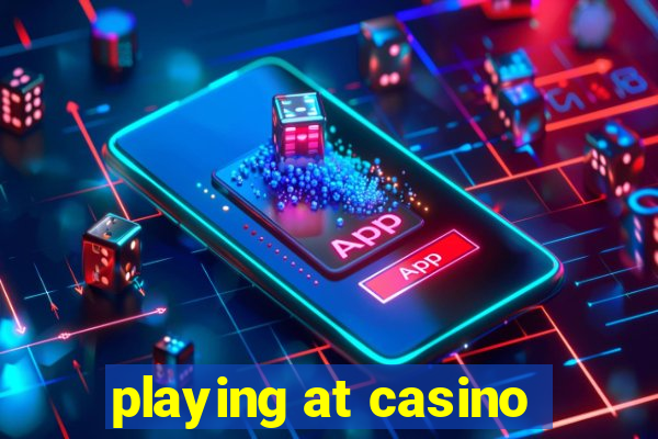 playing at casino