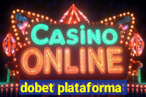 dobet plataforma