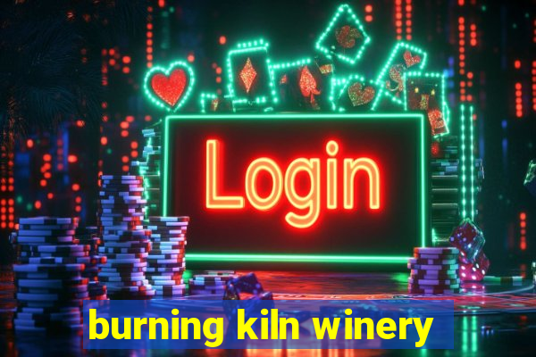 burning kiln winery