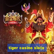 tiger casino slots