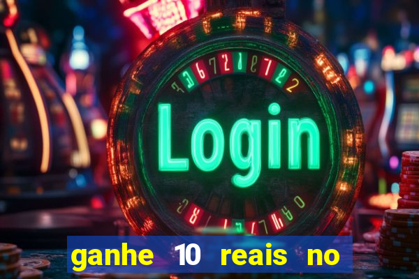 ganhe 10 reais no cadastro bet