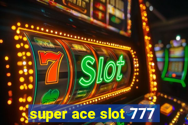 super ace slot 777