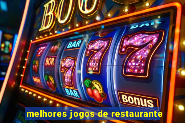 melhores jogos de restaurante