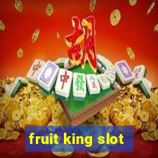 fruit king slot