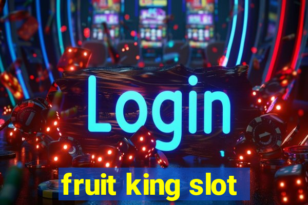 fruit king slot