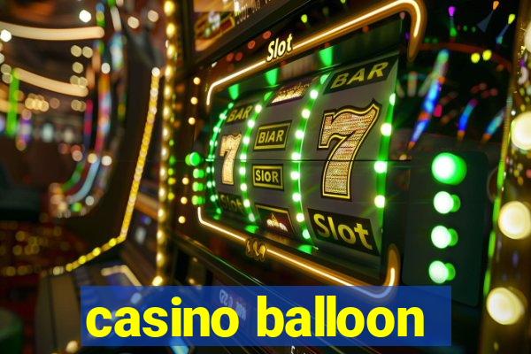 casino balloon