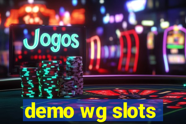 demo wg slots