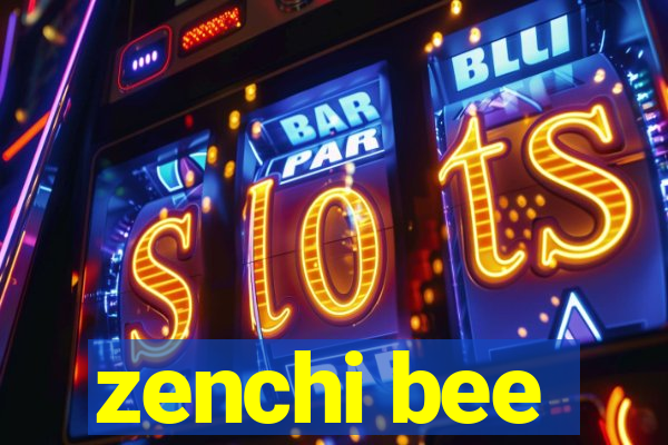 zenchi bee