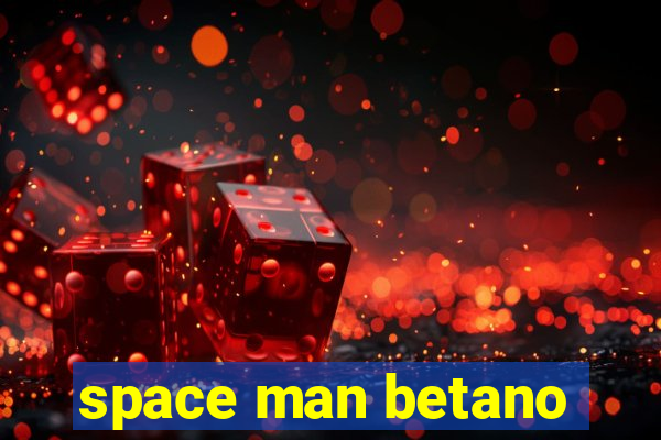 space man betano