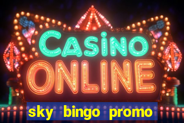 sky bingo promo code 2022