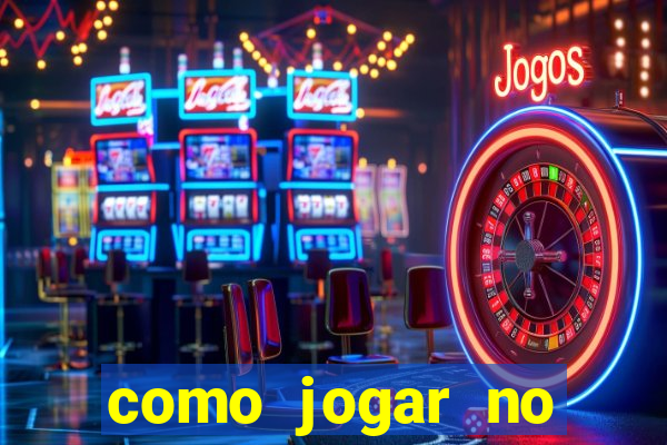 como jogar no estrela bet